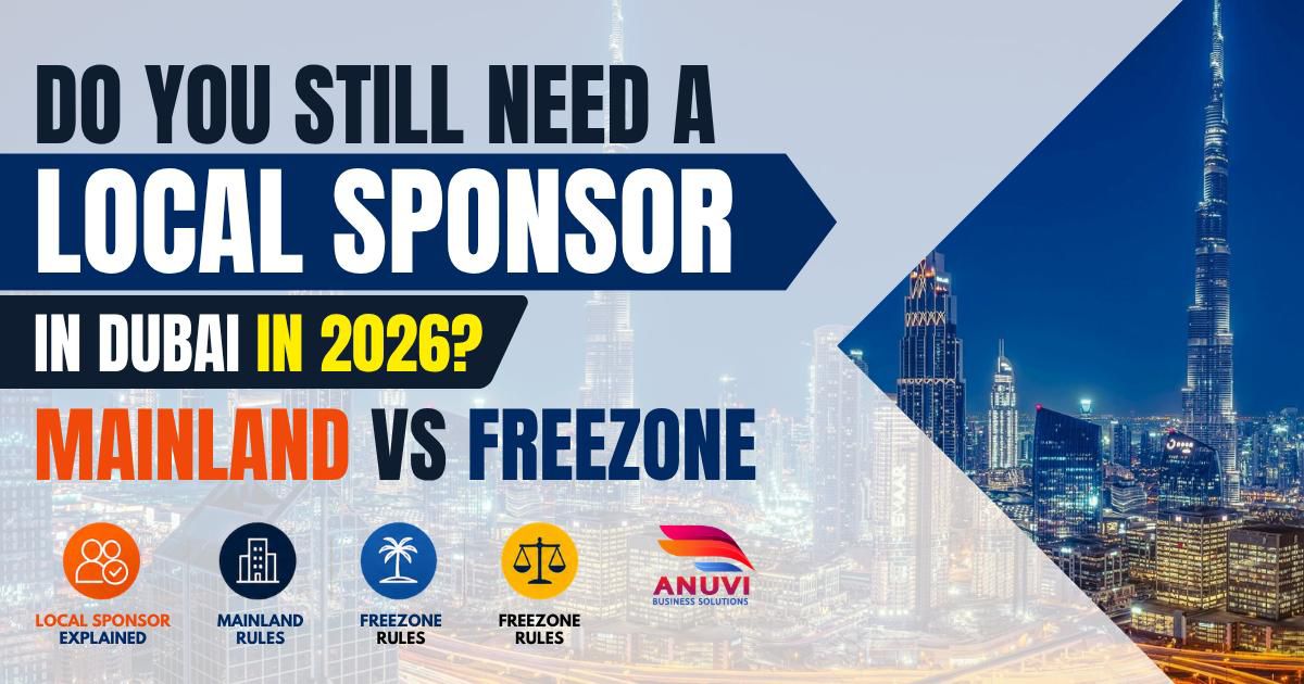 Do You Still Need a Local Sponsor in Dubai in 2026? Mainland vs Free Zone Rules Explained