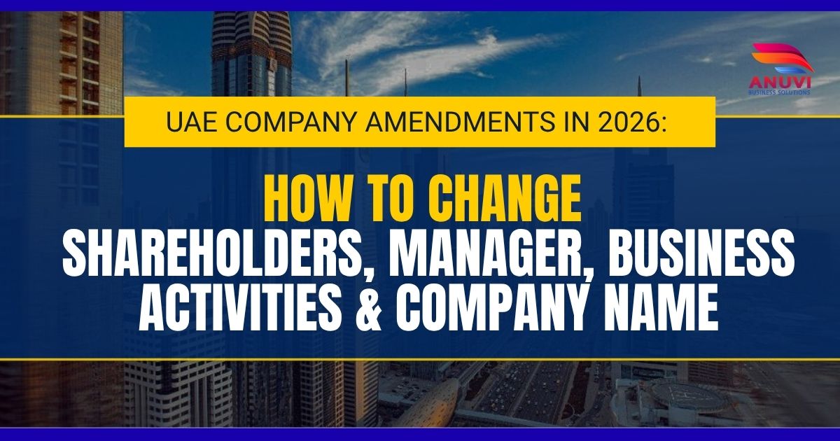 UAE Company Amendments in 2026: How to Change Shareholders, Manager, Business Activities & Company Name